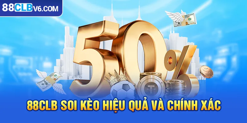 88CLB Soi Kèo Hiệu Quả Và Chính Xác Nên Tin Tưởng