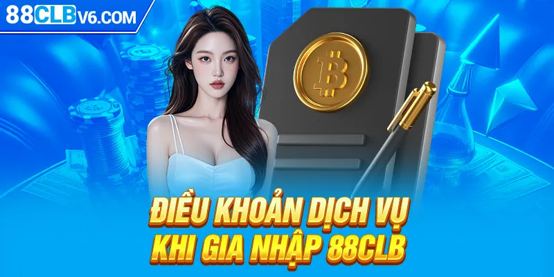 Điều khoản dịch vụ khi gia nhập 88CLB