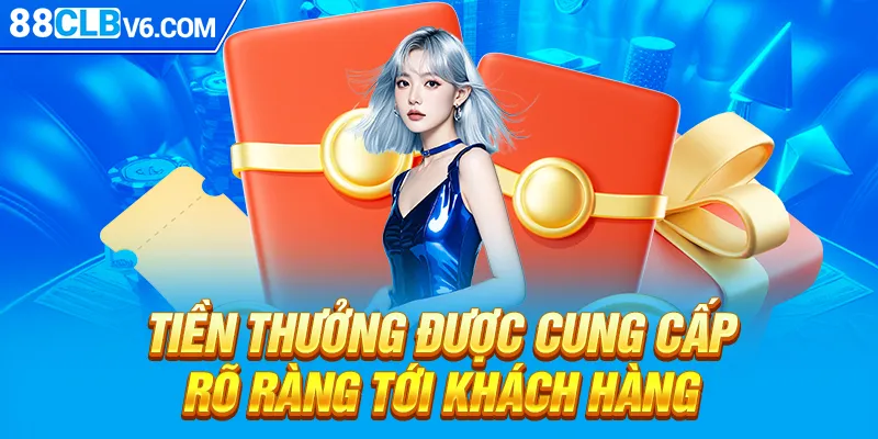 Tiền thưởng được cung cấp rõ ràng tới khách hàng